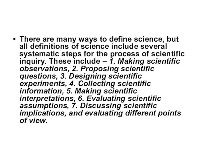 There are many ways to define science, but all definitions of