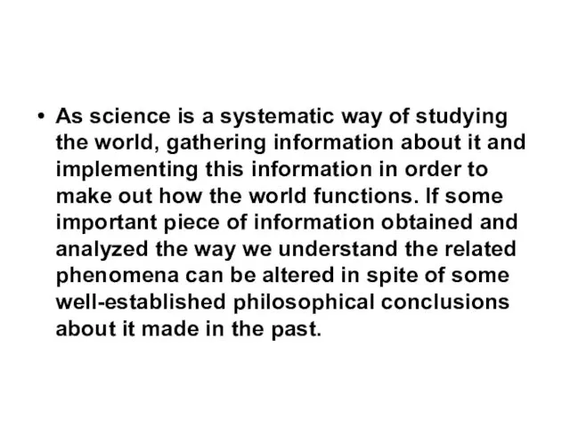 As science is a systematic way of studying the world, gathering