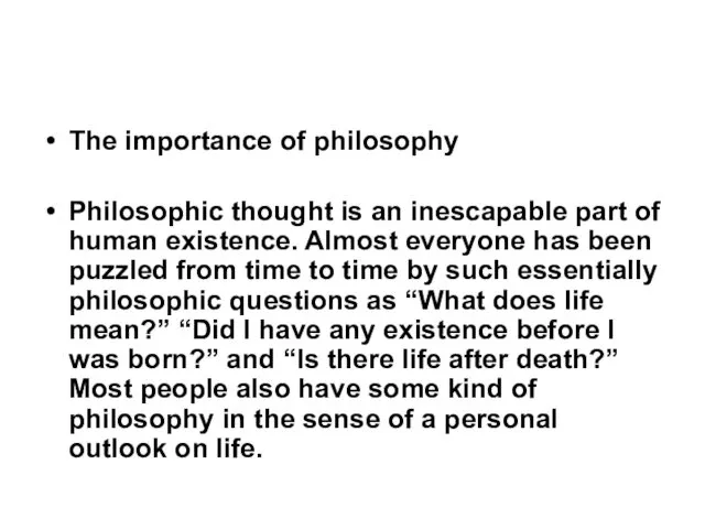 The importance of philosophy Philosophic thought is an inescapable part of