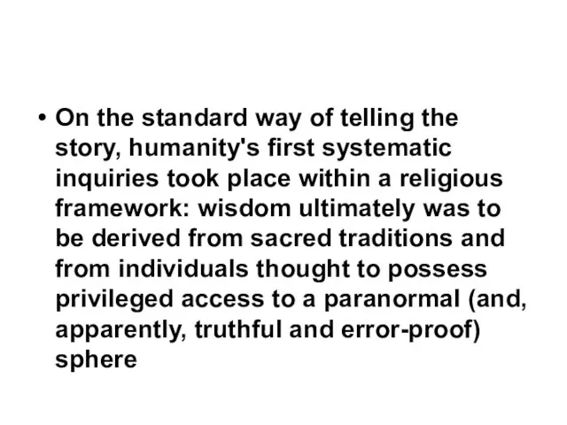 On the standard way of telling the story, humanity's first systematic