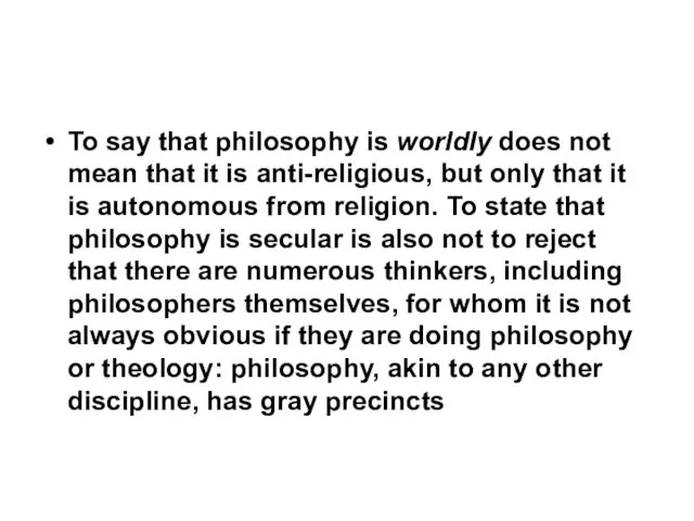 To say that philosophy is worldly does not mean that it
