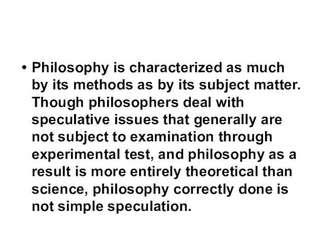 Philosophy is characterized as much by its methods as by its