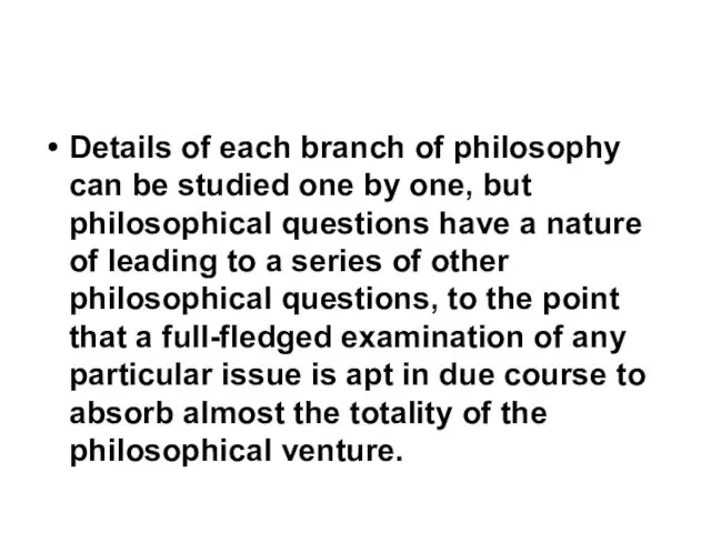 Details of each branch of philosophy can be studied one by