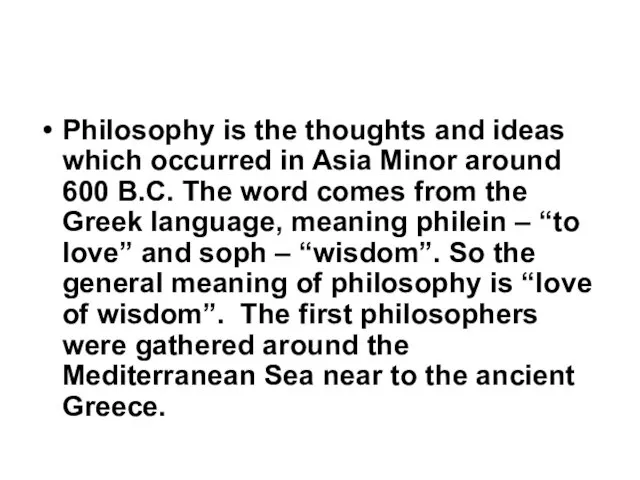 Philosophy is the thoughts and ideas which occurred in Asia Minor