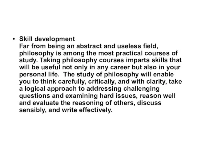 Skill development Far from being an abstract and useless field, philosophy