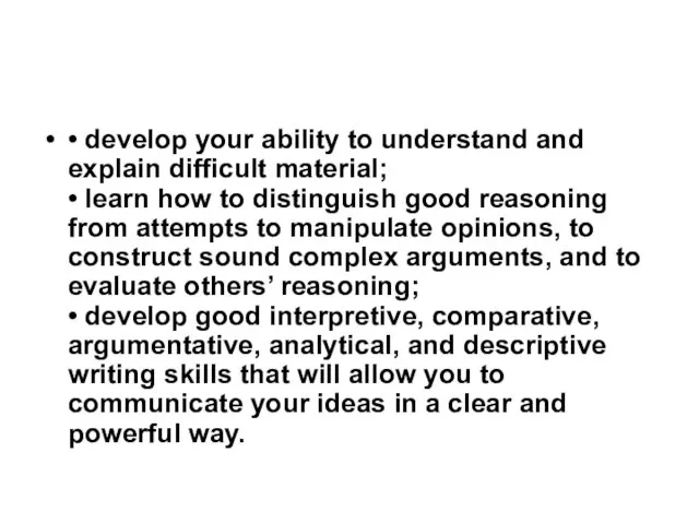 • develop your ability to understand and explain difficult material; •