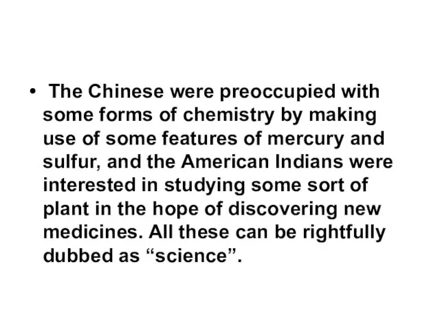 The Chinese were preoccupied with some forms of chemistry by making