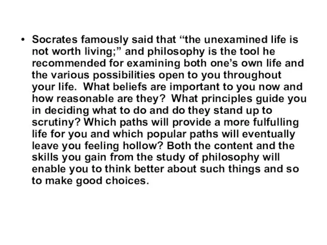 Socrates famously said that “the unexamined life is not worth living;”