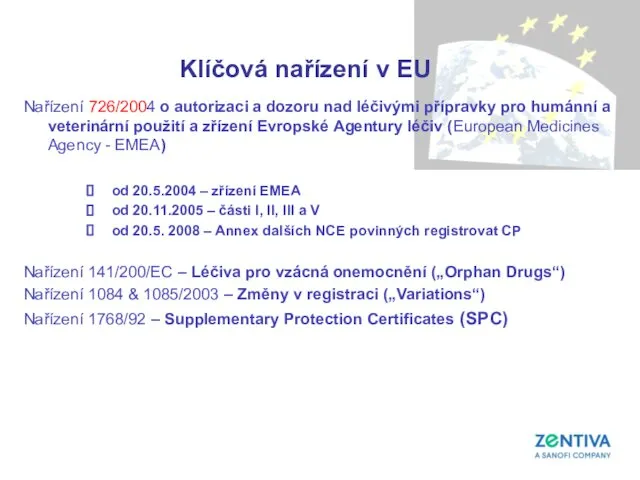 Klíčová nařízení v EU Nařízení 726/2004 o autorizaci a dozoru nad