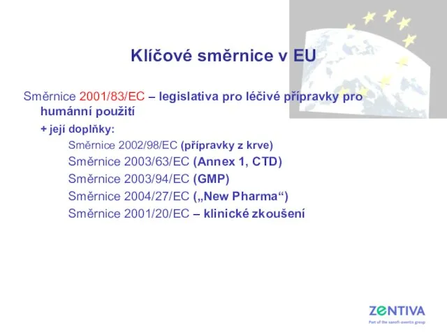 Klíčové směrnice v EU Směrnice 2001/83/EC – legislativa pro léčivé přípravky