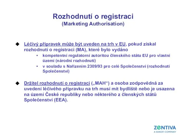 Rozhodnutí o registraci (Marketing Authorisation) Léčivý přípravek může být uveden na