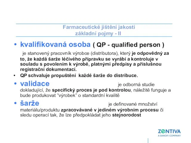 kvalifikovaná osoba ( QP - qualified person ) je stanovený pracovník