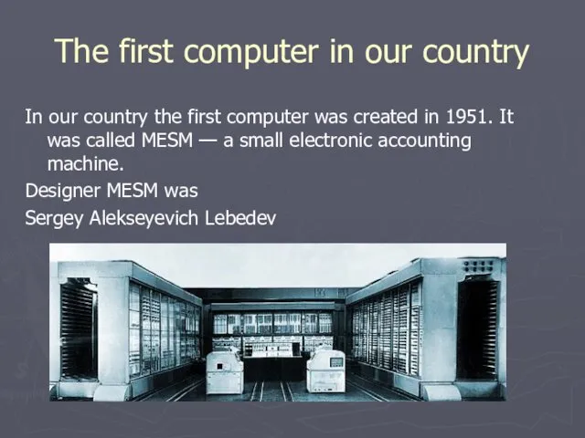 The first computer in our country In our country the first