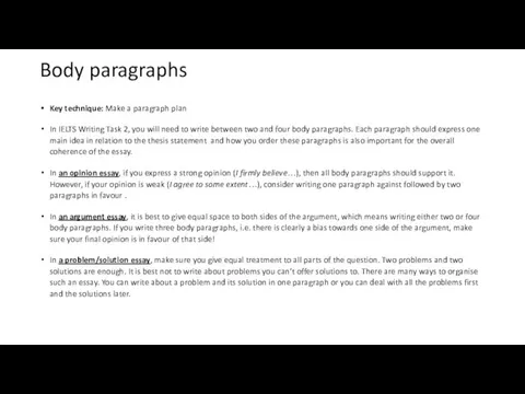 Body paragraphs Key technique: Make a paragraph plan In IELTS Writing