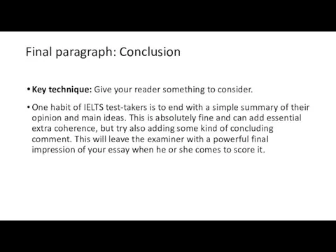 Final paragraph: Conclusion Key technique: Give your reader something to consider.