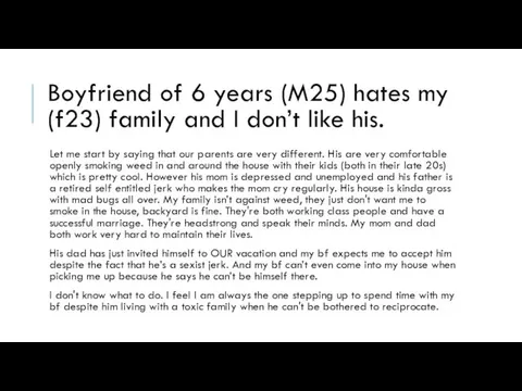 Boyfriend of 6 years (M25) hates my (f23) family and I