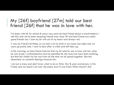 My [26f] boyfriend [27m] told our best friend [26f] that he