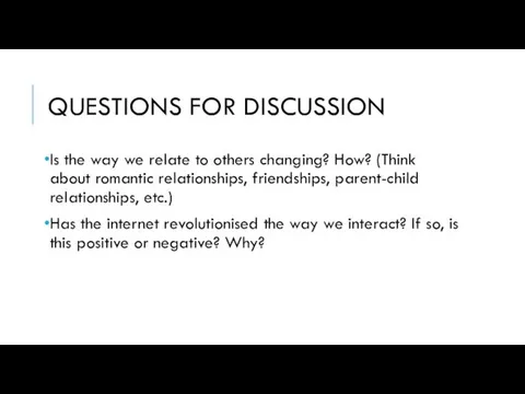 QUESTIONS FOR DISCUSSION Is the way we relate to others changing?