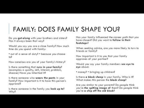 FAMILY: DOES FAMILY SHAPE YOU? Do you get along with your