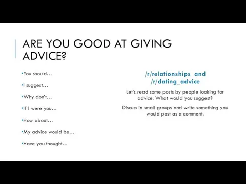 ARE YOU GOOD AT GIVING ADVICE? You should… I suggest… Why