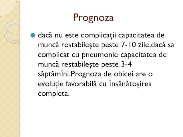 Prognoza dacă nu este complicaţii capacitatea de muncă restabileşte peste 7-10