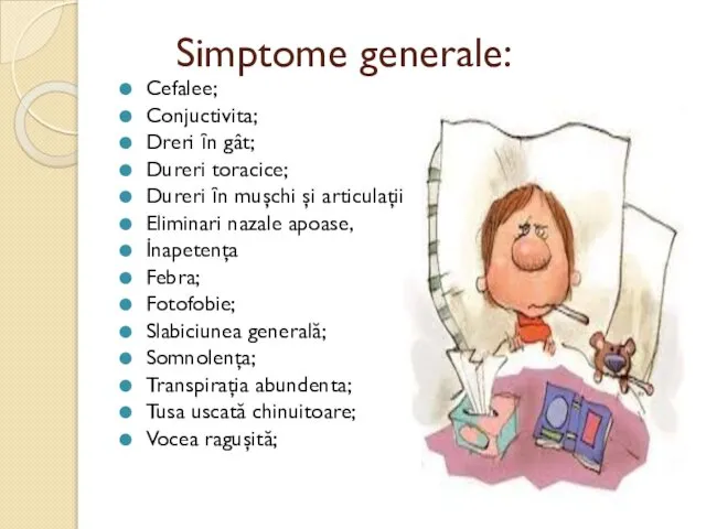 Simptome generale: Cefalee; Conjuctivita; Dreri ȋn gât; Dureri toracice; Dureri ȋn