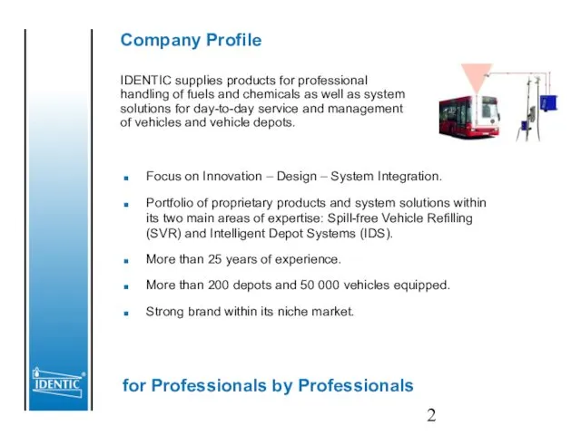 Company Profile Focus on Innovation – Design – System Integration. Portfolio