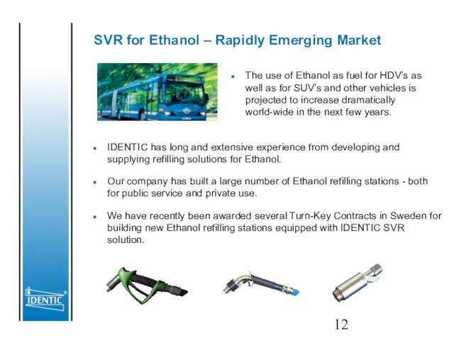 SVR for Ethanol – Rapidly Emerging Market IDENTIC has long and