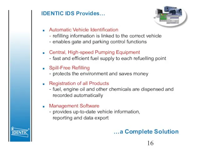 IDENTIC IDS Provides… …a Complete Solution Automatic Vehicle Identification - refilling