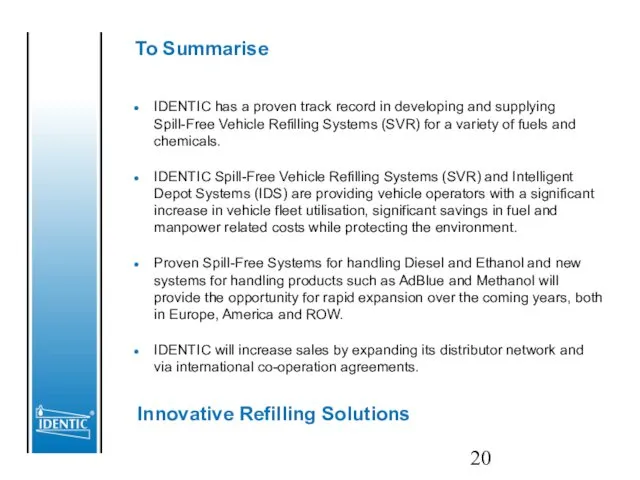 To Summarise Innovative Refilling Solutions IDENTIC has a proven track record