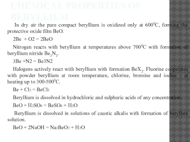 CHEMICAL PROPERTIES OF BERYLLIUM In dry air the pure compact beryllium