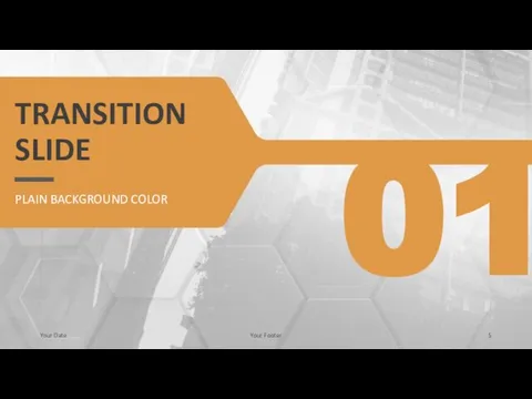 TRANSITION SLIDE PLAIN BACKGROUND COLOR Your Date Your Footer 01