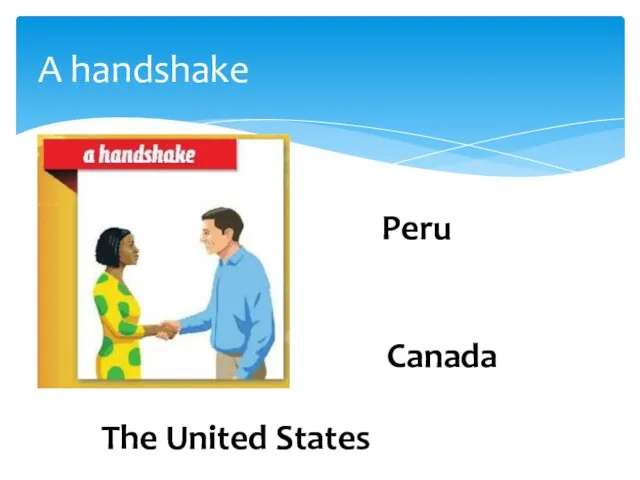 A handshake Peru Canada The United States