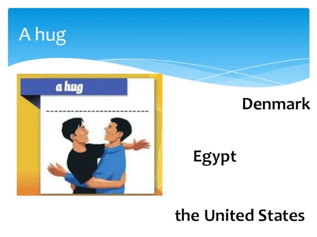 A hug the United States Denmark Egypt