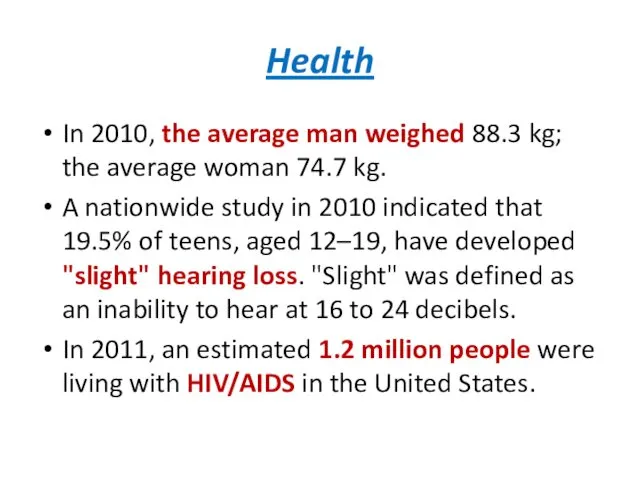 Health In 2010, the average man weighed 88.3 kg; the average