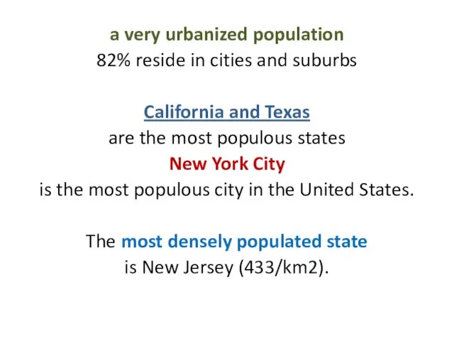 a very urbanized population 82% reside in cities and suburbs California