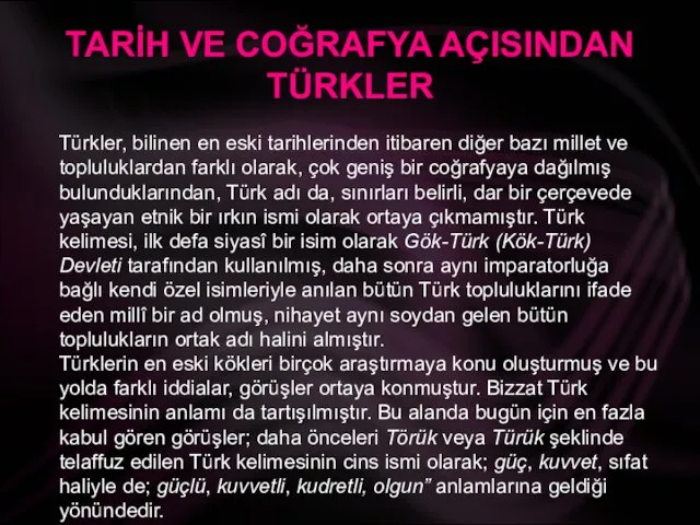 TARİH VE COĞRAFYA AÇISINDAN TÜRKLER Türkler, bilinen en eski tarihlerinden itibaren