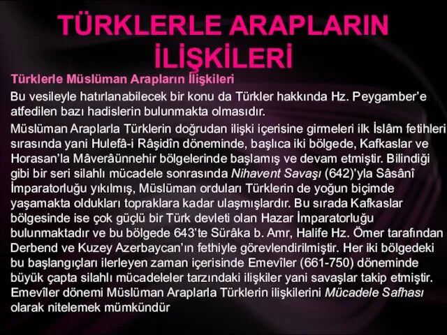 TÜRKLERLE ARAPLARIN İLİŞKİLERİ Türklerle Müslüman Arapların İlişkileri Bu vesileyle hatırlanabilecek bir