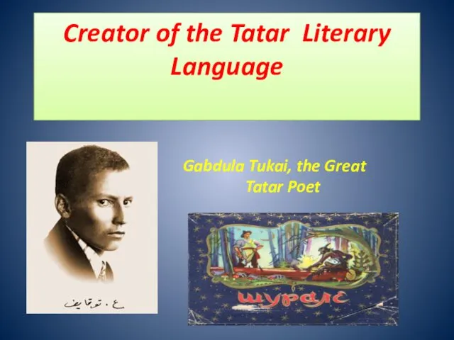 Creator of the Tatar Literary Language Gabdula Tukai, the Great Tatar Poet