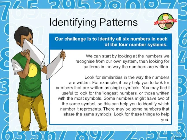 Identifying Patterns Our challenge is to identify all six numbers in