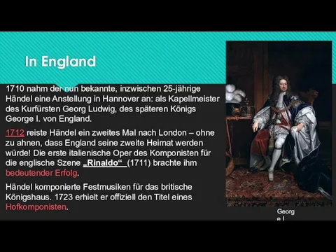 In England 1710 nahm der nun bekannte, inzwischen 25-jährige Händel eine