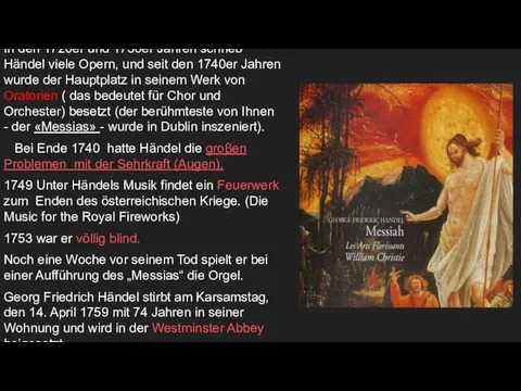 In den 1720er und 1730er Jahren schrieb Händel viele Opern, und