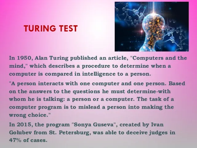 TURING TEST In 1950, Alan Turing published an article, "Computers and