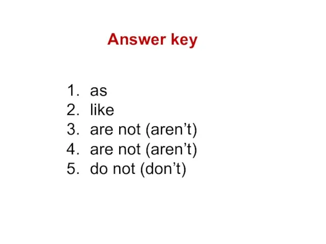 Answer key as like are not (aren’t) are not (aren’t) do not (don’t)