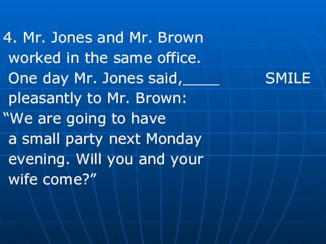 4. Mr. Jones and Mr. Brown worked in the same office.