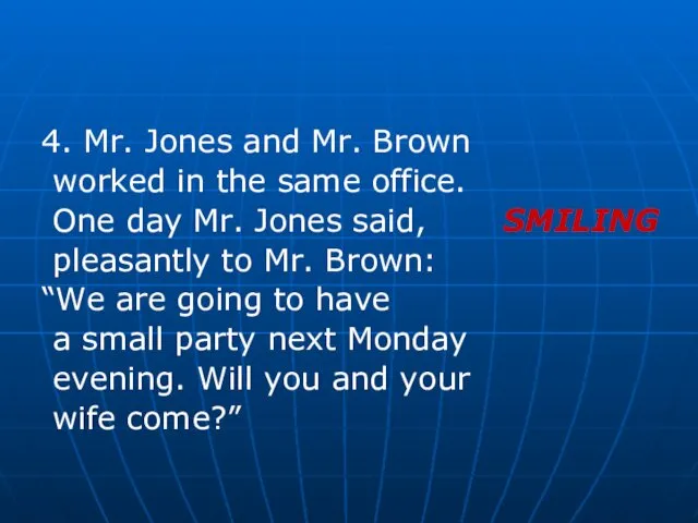 4. Mr. Jones and Mr. Brown worked in the same office.