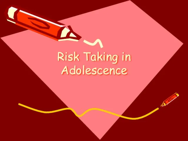 Risk Taking in Adolescence