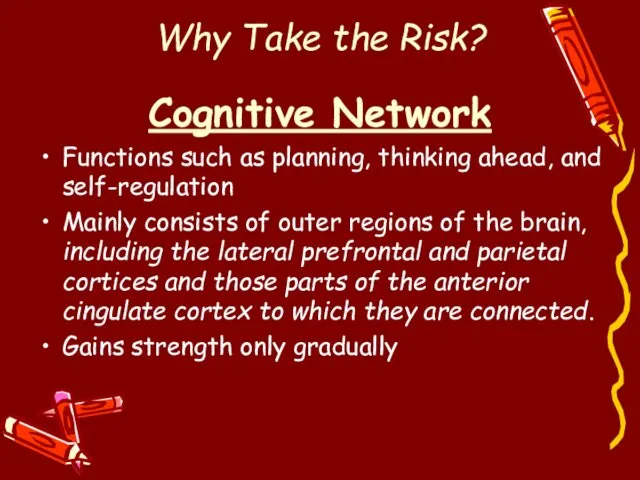 Cognitive Network Functions such as planning, thinking ahead, and self-regulation Mainly