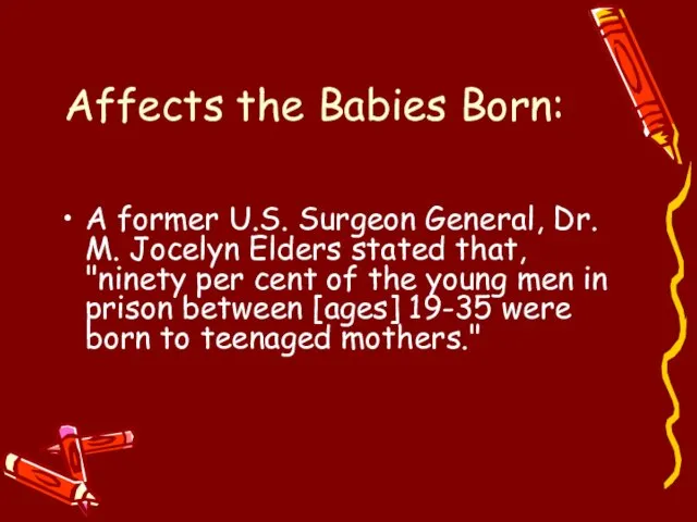 Affects the Babies Born: A former U.S. Surgeon General, Dr. M.