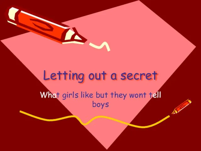 Letting out a secret What girls like but they wont tell boys